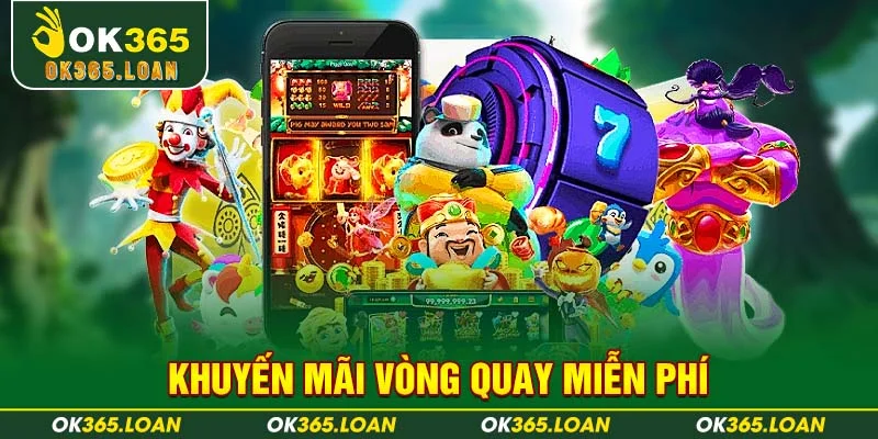 Khuyến mãi OK365 vòng quay miễn phí