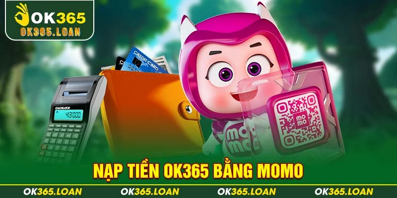 Nạp tiền OK365 bằng Momo