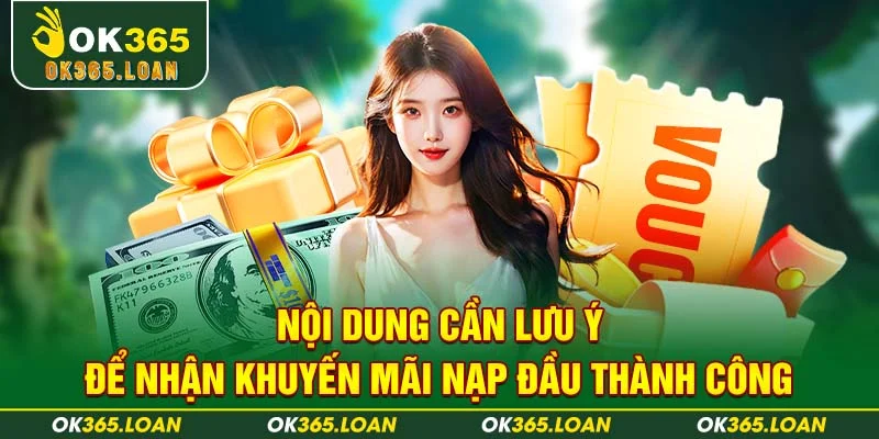 Nội dung cần lưu ý để nhận khuyến mãi nạp đầu thành công