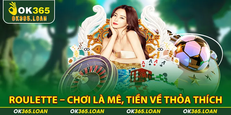 Roulette - Chơi là mê, tiền về thỏa thích