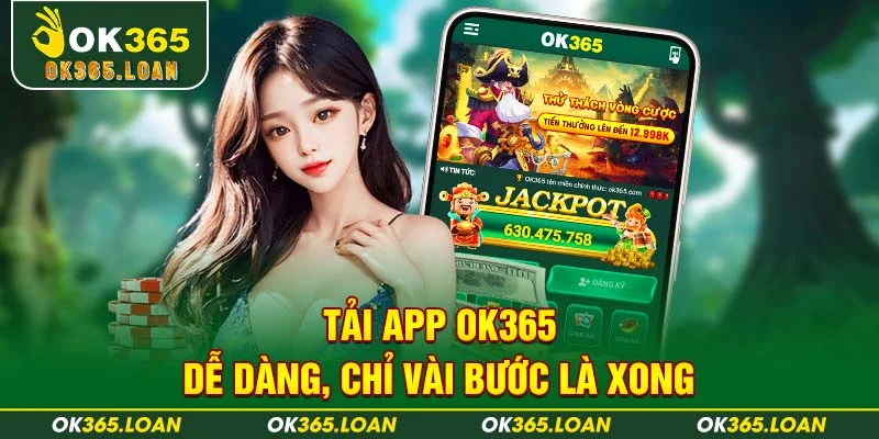 Tải app OK365 dễ dàng, chỉ vài bước là xong